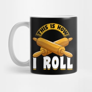 Cute & Funny This Is How I Roll Rolling Pin Baker Pun Mug